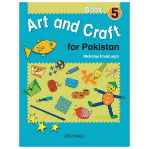 Art And Craft For Pakistan For Grade 5 Nicholas Horsburgh Oxford Art And Craft For Pakistan For Grade 5 Nicholas Horsburgh Oxford