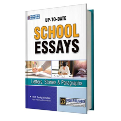 Dogar Publishers Up-To-Date School Essays (Letters, Stories & Paragraphs) Dogar Publishers Up-To-Date School Essays (Letters, Stories & Paragraphs)