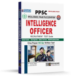 PPSC Special Branch Intelligence Officer (BS-14) Recruitment Test Guide by Dogar Publishers PPSC Special Branch Intelligence Officer (BS-14) Recruitment Test Guide by Dogar Publishers