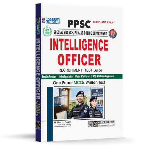 PPSC Special Branch Intelligence Officer (BS-14) Recruitment Test Guide by Dogar Publishers PPSC Special Branch Intelligence Officer (BS-14) Recruitment Test Guide by Dogar Publishers